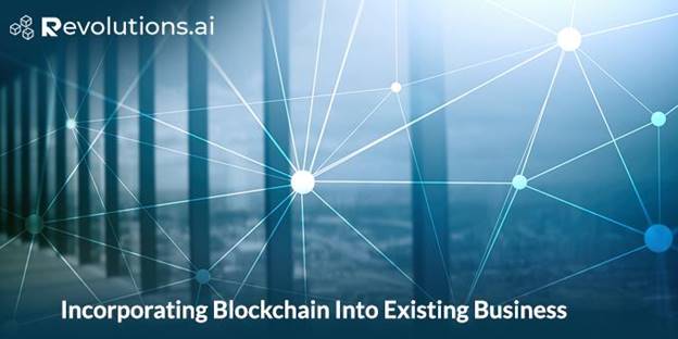 Incorporating Blockchain Into Existing Business